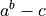 a^b - c